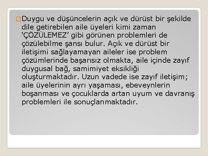 � Duygu ve düşüncelerin açık ve dürüst bir şekilde dile getirebilen aile üyeleri kimi