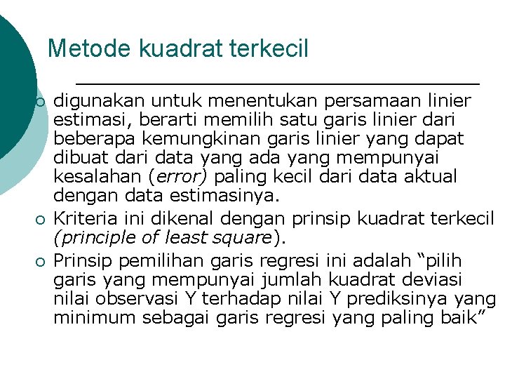 Metode kuadrat terkecil ¡ ¡ ¡ digunakan untuk menentukan persamaan linier estimasi, berarti memilih