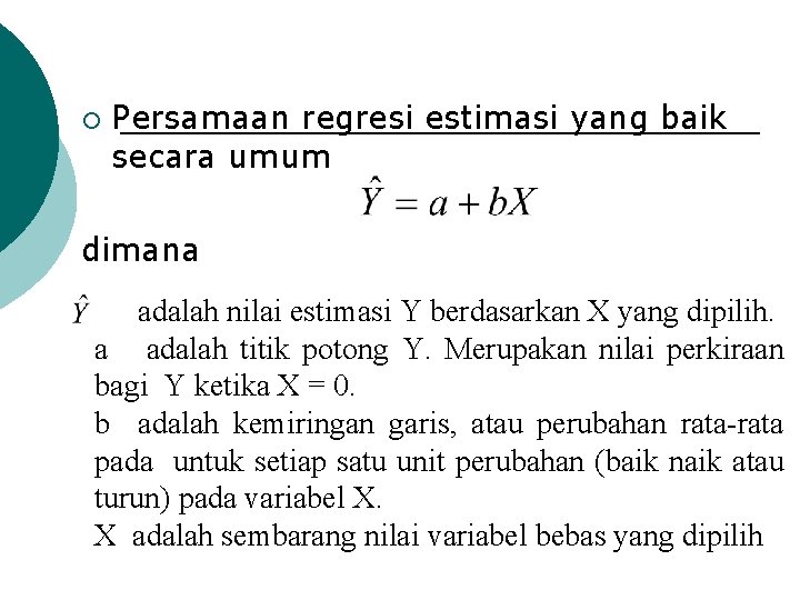 ¡ Persamaan regresi estimasi yang baik secara umum dimana adalah nilai estimasi Y berdasarkan