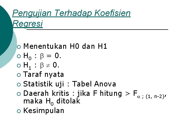 Pengujian Terhadap Koefisien Regresi Menentukan H 0 dan H 1 ¡ H 0 :