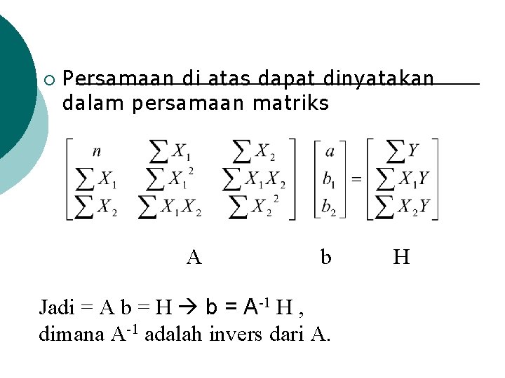 ¡ Persamaan di atas dapat dinyatakan dalam persamaan matriks A b Jadi = A