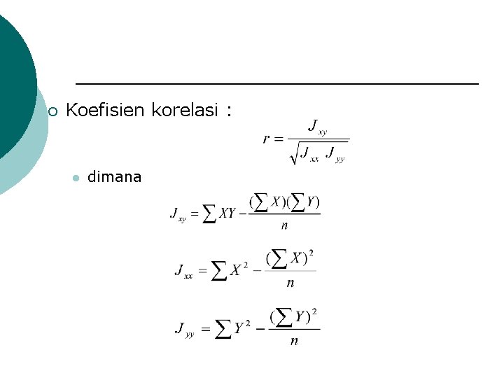¡ Koefisien korelasi : l dimana 