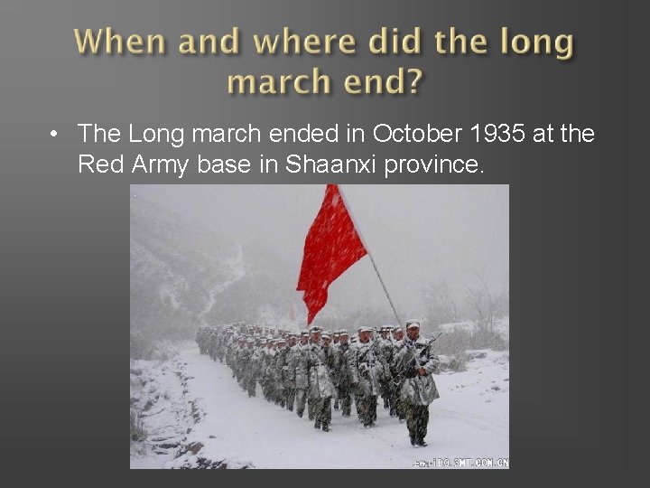  • The Long march ended in October 1935 at the Red Army base