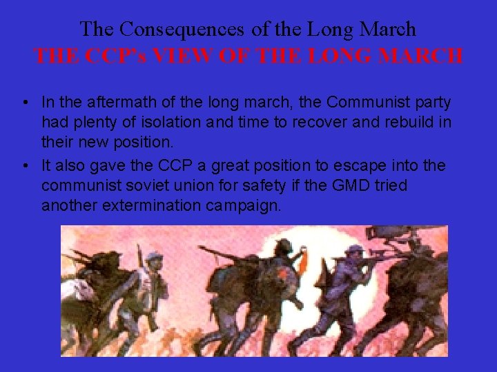 The Consequences of the Long March THE CCP’s VIEW OF THE LONG MARCH •