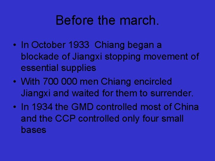 Before the march. • In October 1933 Chiang began a blockade of Jiangxi stopping