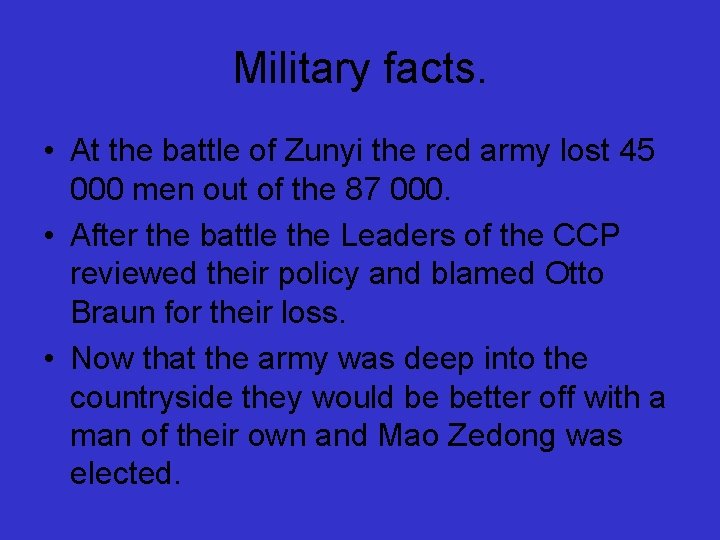 Military facts. • At the battle of Zunyi the red army lost 45 000