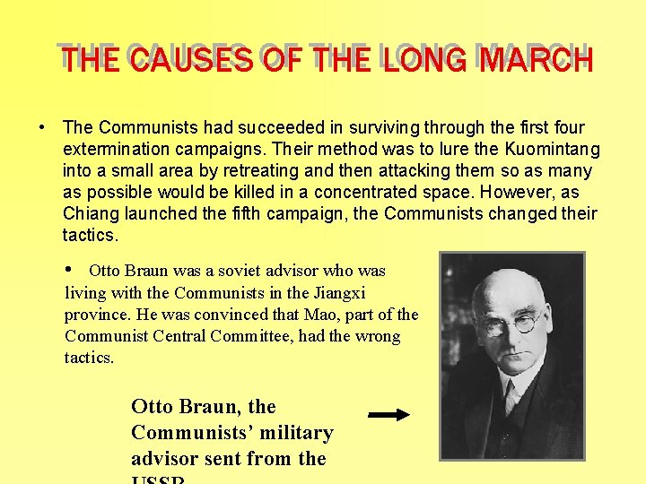 THE CAUSES OF OF THE LONG MARCH • The Communists had succeeded in surviving