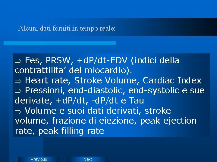 Alcuni dati forniti in tempo reale: Ees, PRSW, +d. P/dt-EDV (indici della contrattilita’ del Alcuni dati forniti in tempo reale: Ees, PRSW, +d. P/dt-EDV (indici della contrattilita’ del