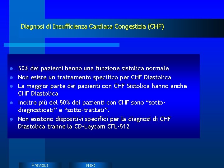 Diagnosi di Insufficienza Cardiaca Congestizia (CHF) l l l 50% dei pazienti hanno una Diagnosi di Insufficienza Cardiaca Congestizia (CHF) l l l 50% dei pazienti hanno una