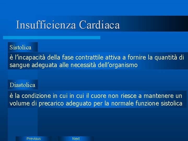 Insufficienza Cardiaca Sistolica è l’incapacità della fase contrattile attiva a fornire la quantità di Insufficienza Cardiaca Sistolica è l’incapacità della fase contrattile attiva a fornire la quantità di