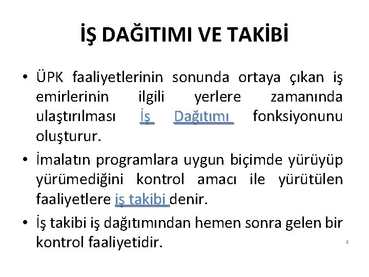 İŞ DAĞITIMI VE TAKİBİ • ÜPK faaliyetlerinin sonunda ortaya çıkan iş emirlerinin ilgili yerlere
