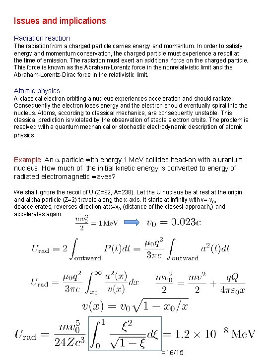 Issues and implications Radiation reaction The radiation from a charged particle carries energy and