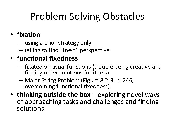 Problem Solving Obstacles • fixation – using a prior strategy only – failing to