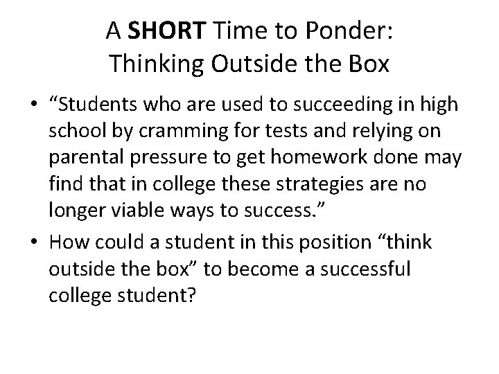 A SHORT Time to Ponder: Thinking Outside the Box • “Students who are used