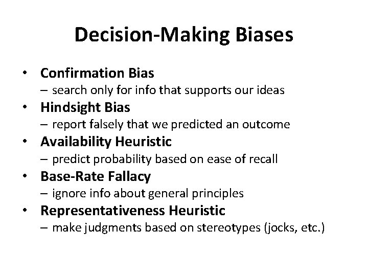 Decision-Making Biases • Confirmation Bias – search only for info that supports our ideas