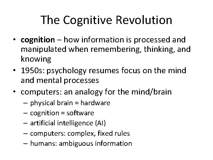 The Cognitive Revolution • cognition – how information is processed and manipulated when remembering,
