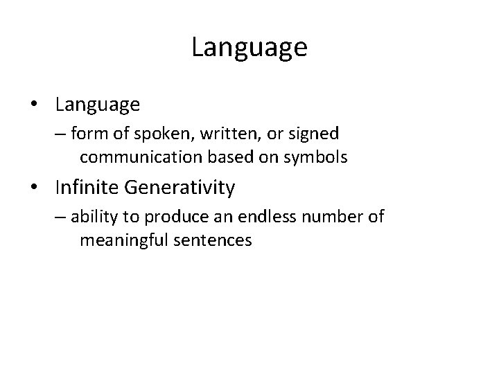 Language • Language – form of spoken, written, or signed communication based on symbols