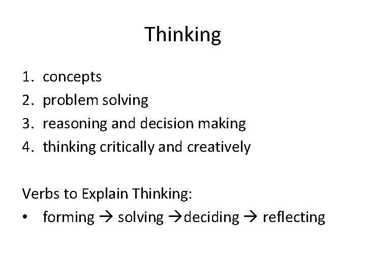 Thinking 1. 2. 3. 4. concepts problem solving reasoning and decision making thinking critically