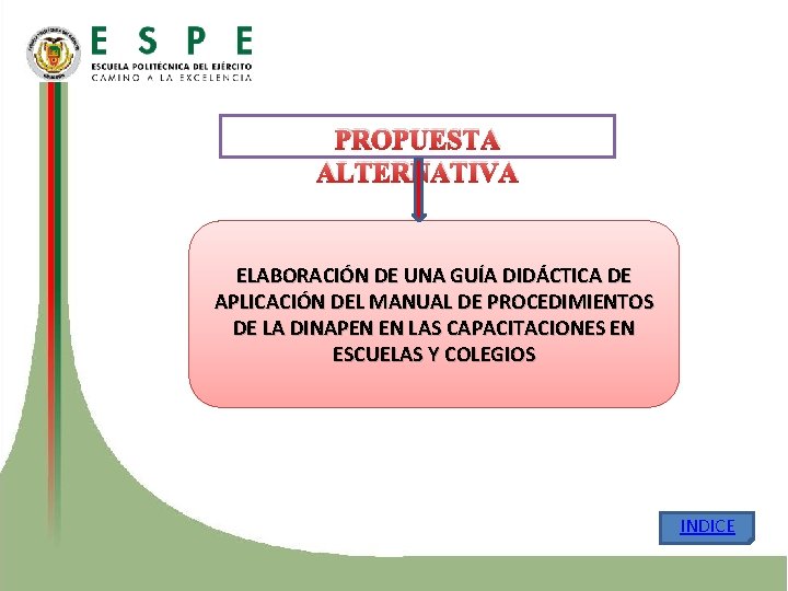 PROPUESTA ALTERNATIVA ELABORACIÓN DE UNA GUÍA DIDÁCTICA DE APLICACIÓN DEL MANUAL DE PROCEDIMIENTOS DE