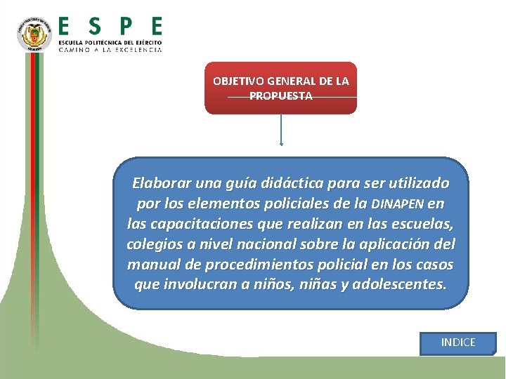 OBJETIVO GENERAL DE LA PROPUESTA Elaborar una guía didáctica para ser utilizado por los