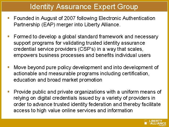 Identity Assurance Expert Group § Founded in August of 2007 following Electronic Authentication Partnership