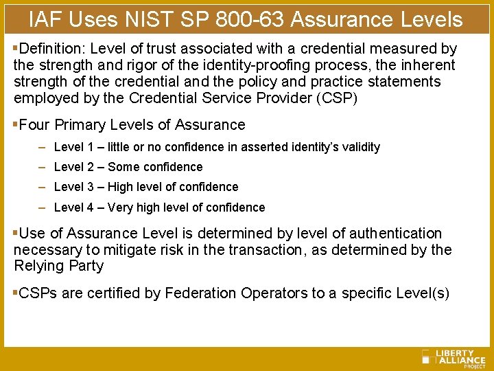 IAF Uses NIST SP 800 -63 Assurance Levels §Definition: Level of trust associated with