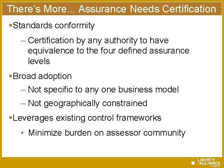 There’s More. . . Assurance Needs Certification §Standards conformity – Certification by any authority