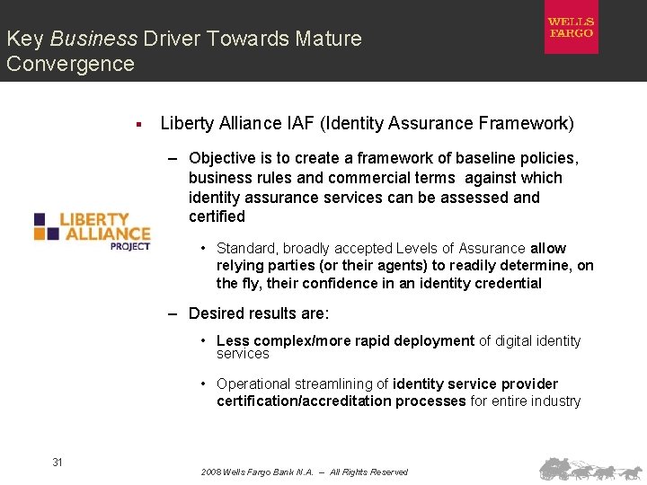 Key Business Driver Towards Mature Convergence § Liberty Alliance IAF (Identity Assurance Framework) –