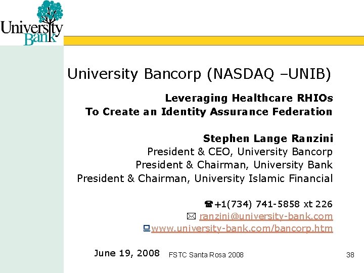 University Bancorp (NASDAQ –UNIB) Leveraging Healthcare RHIOs To Create an Identity Assurance Federation Stephen