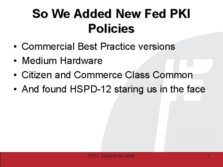 So We Added New Fed PKI Policies • • Commercial Best Practice versions Medium