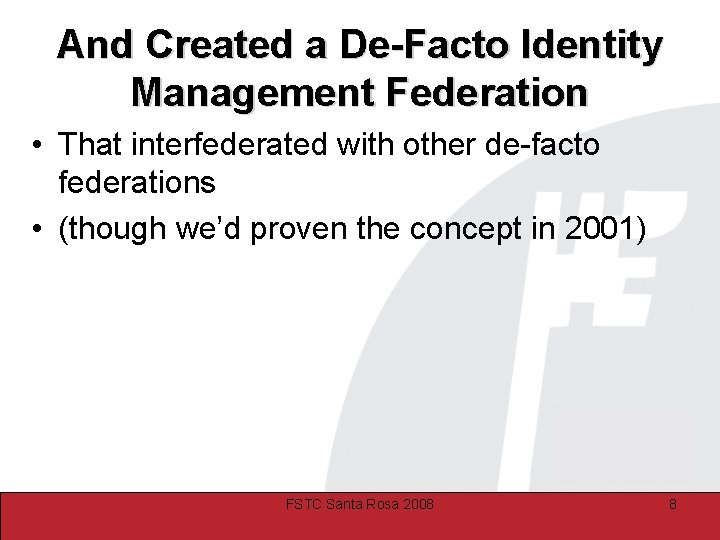 And Created a De-Facto Identity Management Federation • That interfederated with other de-facto federations