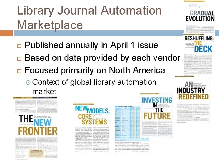 Library Journal Automation Marketplace Published annually in April 1 issue Based on data provided