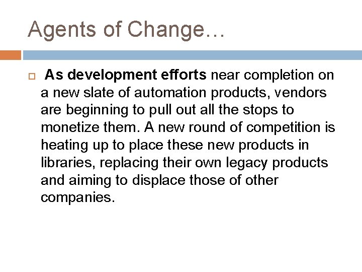 Agents of Change… As development efforts near completion on a new slate of automation