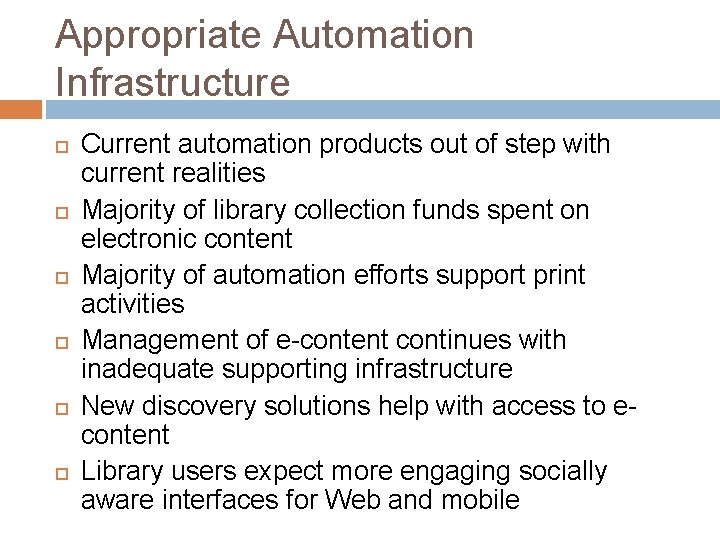 Appropriate Automation Infrastructure Current automation products out of step with current realities Majority of
