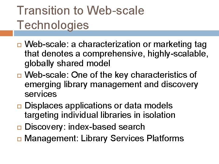 Transition to Web-scale Technologies Web-scale: a characterization or marketing tag that denotes a comprehensive,