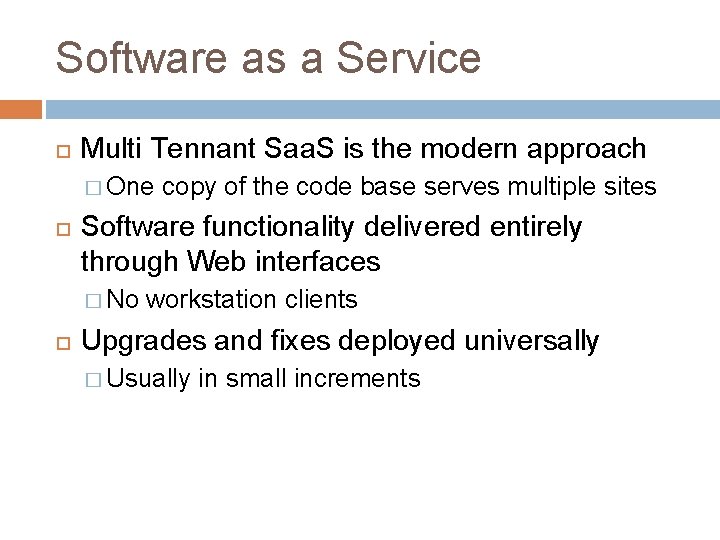 Software as a Service Multi Tennant Saa. S is the modern approach � One