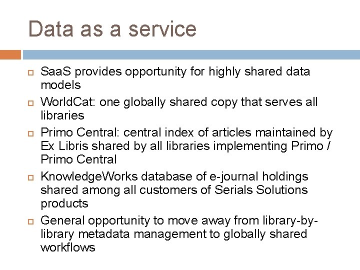 Data as a service Saa. S provides opportunity for highly shared data models World.