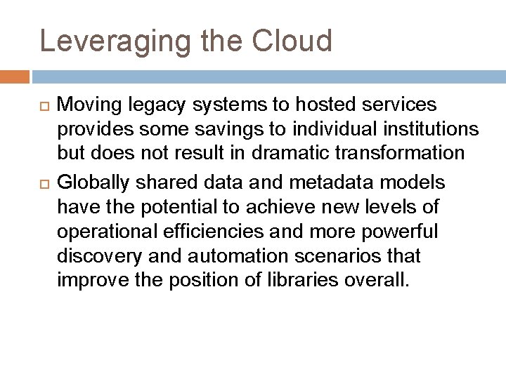 Leveraging the Cloud Moving legacy systems to hosted services provides some savings to individual