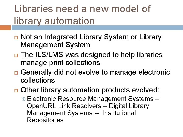 Libraries need a new model of library automation Not an Integrated Library System or