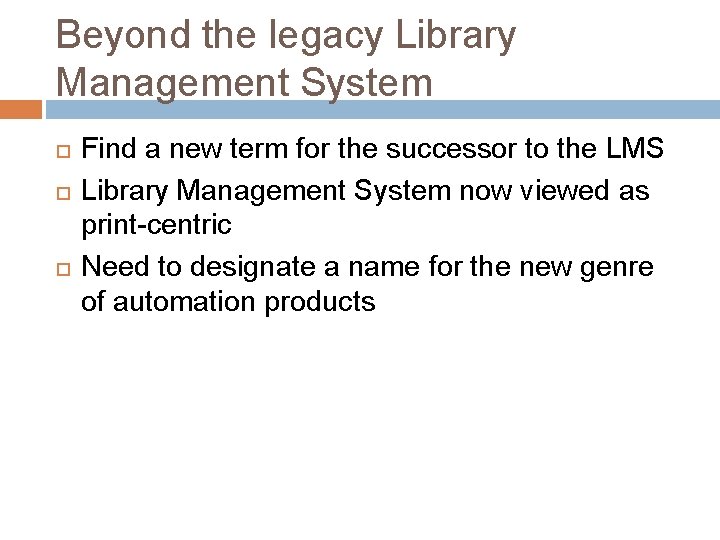 Beyond the legacy Library Management System Find a new term for the successor to