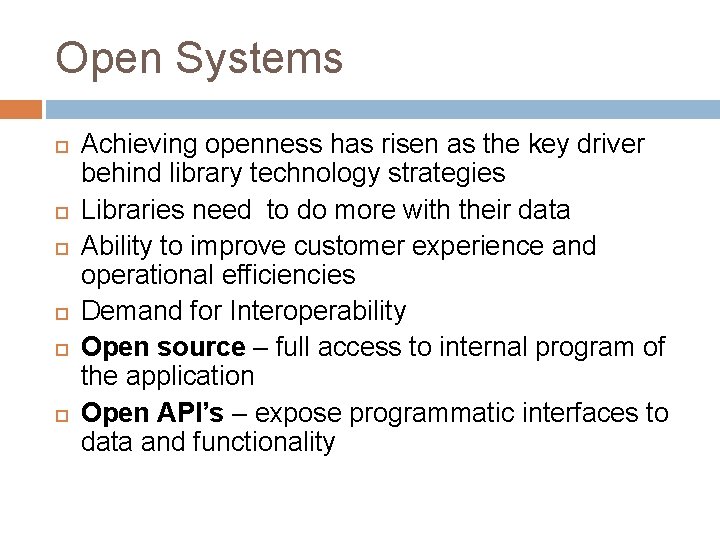 Open Systems Achieving openness has risen as the key driver behind library technology strategies
