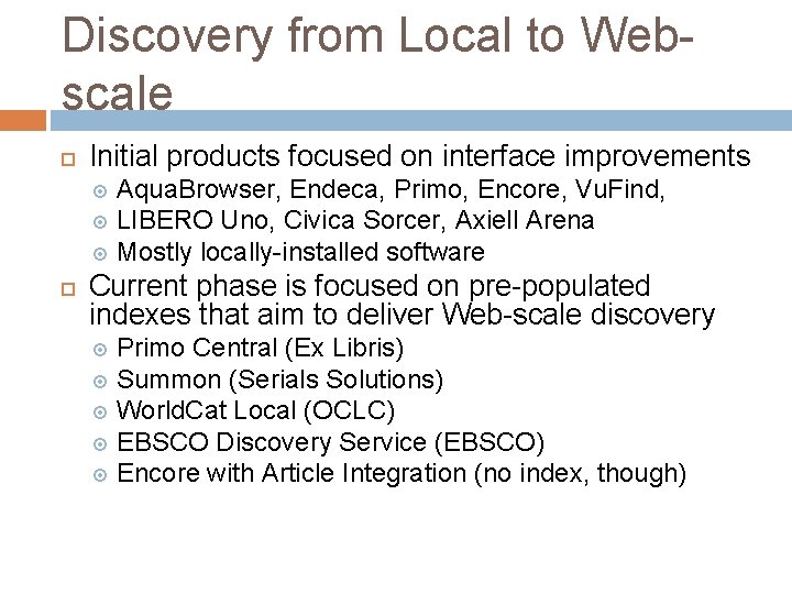 Discovery from Local to Webscale Initial products focused on interface improvements Aqua. Browser, Endeca,