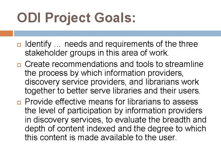 ODI Project Goals: Identify … needs and requirements of the three stakeholder groups in