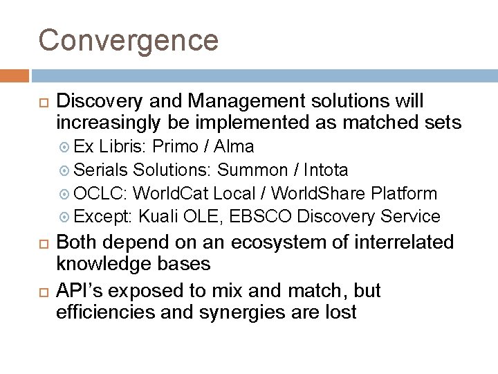 Convergence Discovery and Management solutions will increasingly be implemented as matched sets Ex Libris: