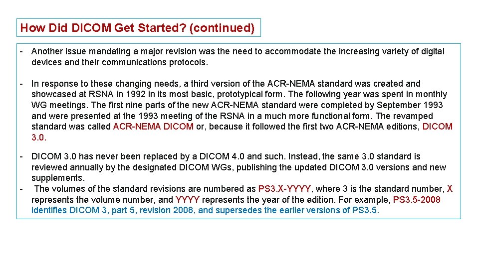 How Did DICOM Get Started? (continued) - Another issue mandating a major revision was