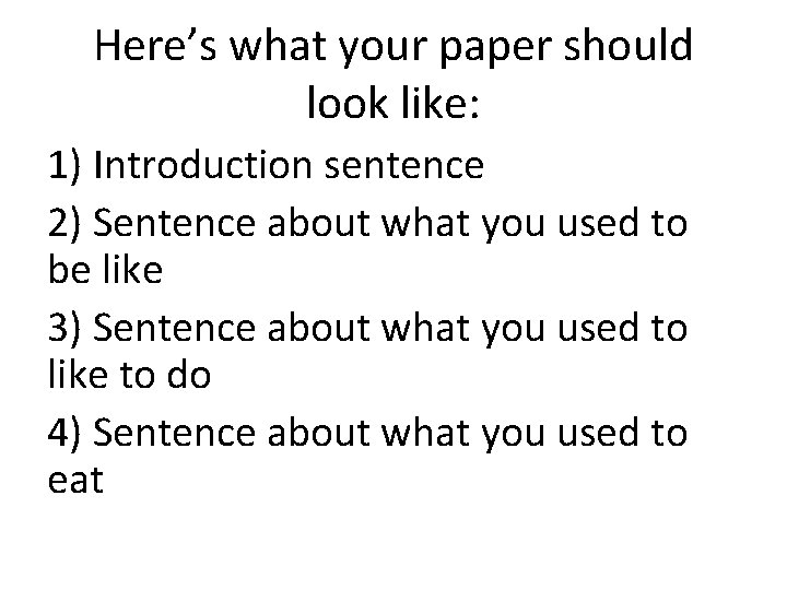 Here’s what your paper should look like: 1) Introduction sentence 2) Sentence about what