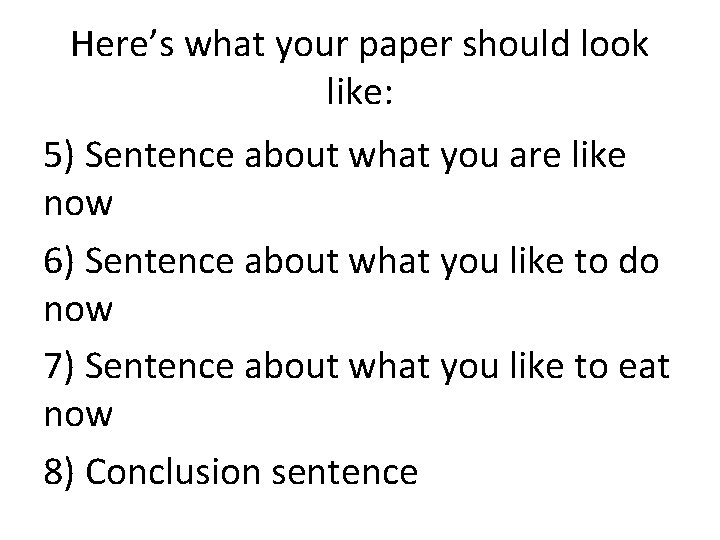 Here’s what your paper should look like: 5) Sentence about what you are like