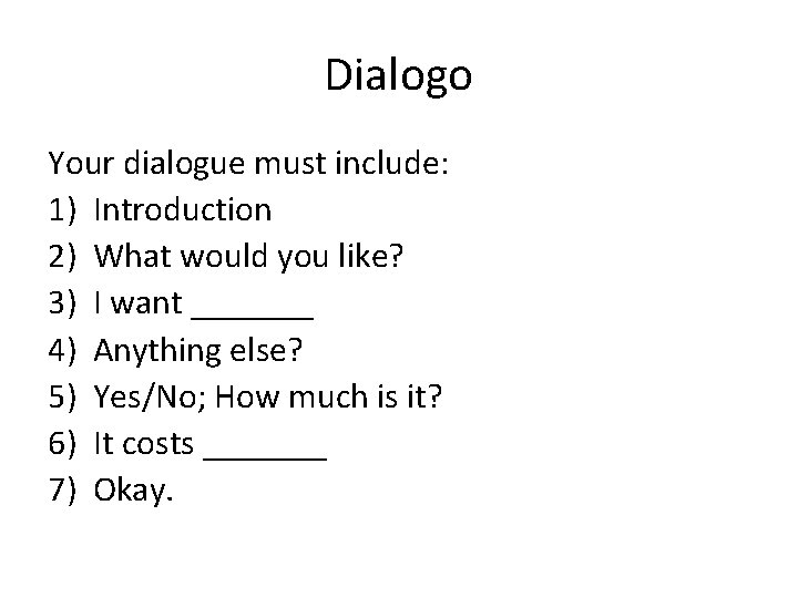 Dialogo Your dialogue must include: 1) Introduction 2) What would you like? 3) I