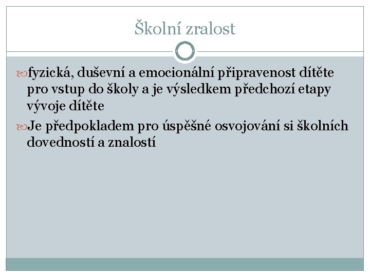 Školní zralost fyzická, duševní a emocionální připravenost dítěte pro vstup do školy a je