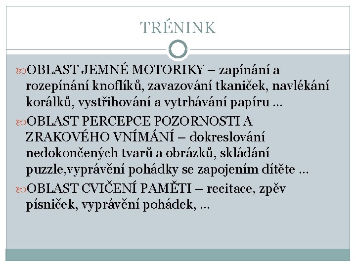 TRÉNINK OBLAST JEMNÉ MOTORIKY – zapínání a rozepínání knoflíků, zavazování tkaniček, navlékání korálků, vystřihování